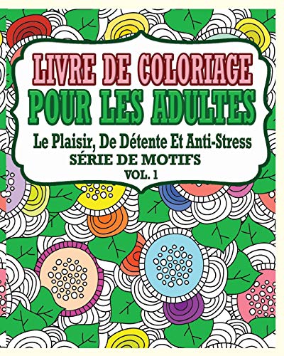 Beispielbild fr Livre De Coloriage Pour Les Adultes: Le Plaisir, De D tente Et Anti-Stress S rie De Motifs ( Vol. 1) zum Verkauf von WorldofBooks