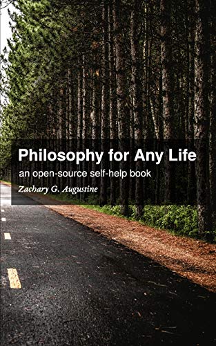 Stock image for Philosophy for Any Life: An Open-Source Self-Help Book for sale by Books From California