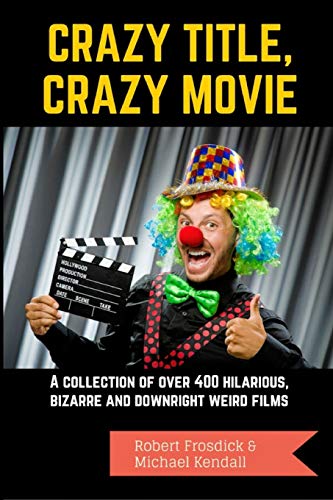 Beispielbild fr Crazy Title, Crazy Movie : A collection of over 400 hilarious, bizarre and downright weird films zum Verkauf von Buchpark