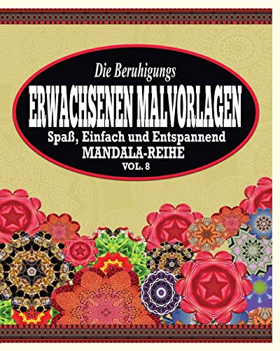 9781364973476: Die Beruhigungs Erwachsene Malvorlagen: Der Spa, einfach & Relaxen Mandala-Reihe (Vol. 8)