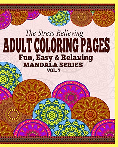 9781364975630: The Stress Relieving Adult Coloring Pages, Volume 7: The Fun, Easy & Relaxing Mandala Series