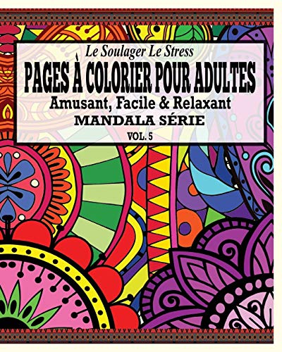 Imagen de archivo de Le Soulager Le Stress Pages A Colorear Pour Adultes: Amusant, Facile & Relaxant Mandala Srie ( Vol. 5) (French Edition) a la venta por MusicMagpie