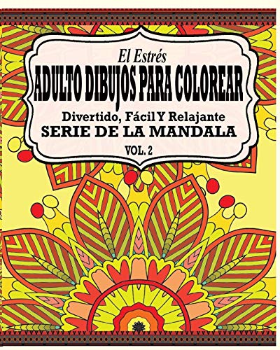 El Estrés Adultos Dibujos Para Colorear: Divertido, Fácil y Relajante Serie  de la Mandala (Vol. 2) (Spanish Edition) - Potash, Jason: 9781364997755 -  AbeBooks