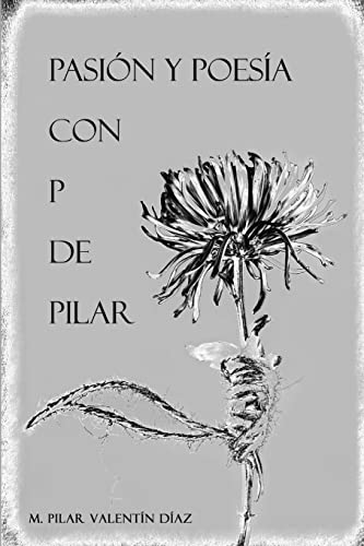 Imagen de archivo de Pasin y Poesa con P de Pilar (Spanish Edition) a la venta por Lucky's Textbooks