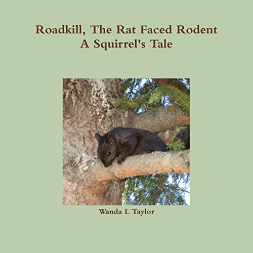9781365017407: Roadkill, The Rat Faced Rodent, A Squirrel's Tale
