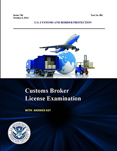 Stock image for Customs Broker License Examination - With Answer Key (Series 740 - Test No. 581 - October 6, 2014) for sale by Chiron Media