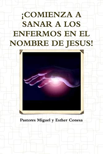 Beispielbild fr Comienza a Sanar a Los Enfermos En El Nombre de Jesus! (Spanish Edition) zum Verkauf von Lucky's Textbooks