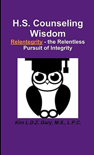 Stock image for H.S. Counseling Wisdom Relentegrity - the Relentless Pursuit of Integrity for sale by HPB Inc.