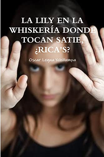 Stock image for LA LILY EN LA WHISKERA DONDE TOCAN SATIE, RICA'S? (Spanish Edition) for sale by Lucky's Textbooks