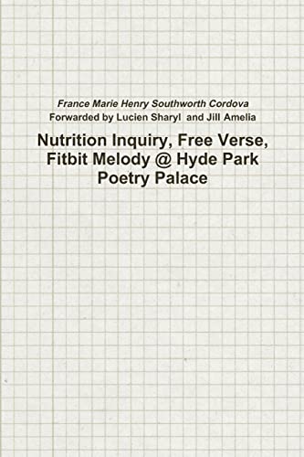 Stock image for Nutrition Inquiry, Free Verse, Fitbit Melody @ Hyde Park Poetry Palace (Project Number 2) for sale by Book Deals