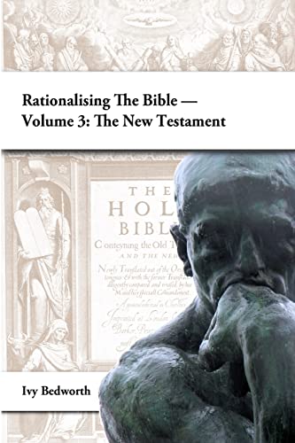 Imagen de archivo de Rationalising the Bible Volume 3 The New Testament a la venta por PBShop.store US