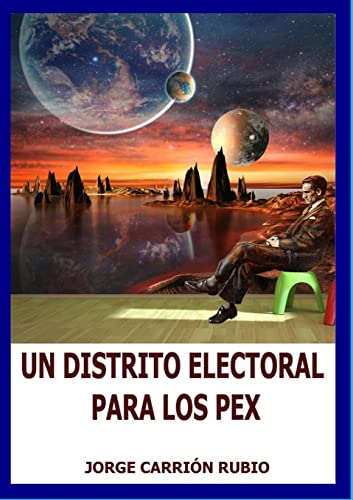 Imagen de archivo de UN DISTRITO ELECTORAL PARA LOS PEX (Spanish Edition) a la venta por Lucky's Textbooks