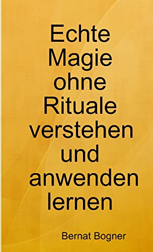 Beispielbild fr Echte Magie ohne Rituale verstehen und anwenden lernen (German Edition) zum Verkauf von Books Unplugged