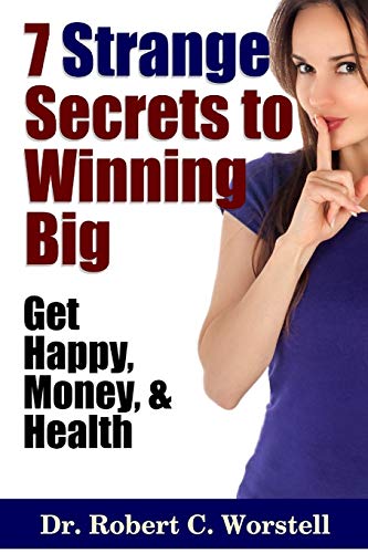 7 Strange Secrets to Winning Big: Get Happy, Money, Health (Paperback) - Robert C. Worstell