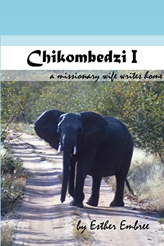 Stock image for Chikombedzi I - A Missionary Wife Writes Home for sale by GreatBookPrices