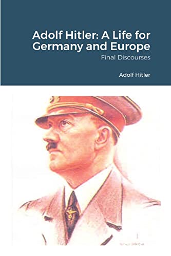 9781365232503: Adolf Hitler: A Life for Germany and Europe