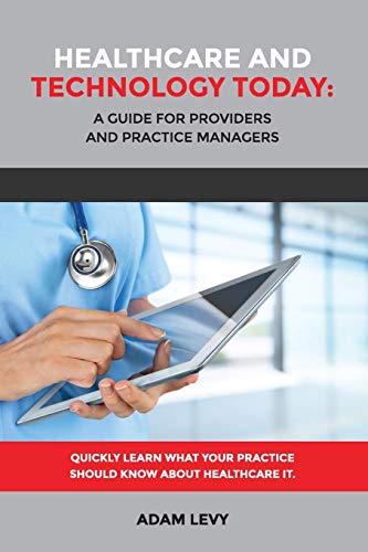 Imagen de archivo de Healthcare And Technology Today A Guide for Providers and Practice Managers a la venta por PBShop.store US