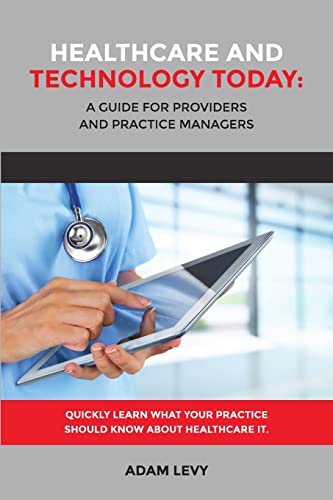 Stock image for Healthcare And Technology Today: A Guide for Providers and Practice Managers for sale by Chiron Media