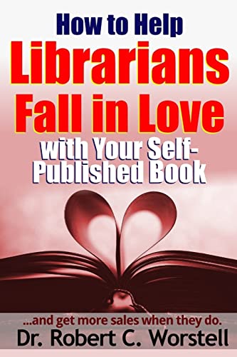 Stock image for How to Help Librarians Fall In Love With Your Self-Published Book for sale by Lucky's Textbooks
