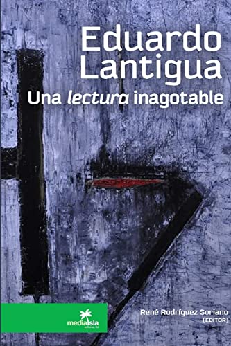 Beispielbild fr EDUARDO LANTIGUA, una lectura inagotable (Spanish Edition) zum Verkauf von Lucky's Textbooks
