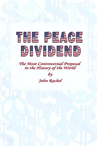 9781365386176: The Peace Dividend: The Most Controversial Proposal in the History of the World