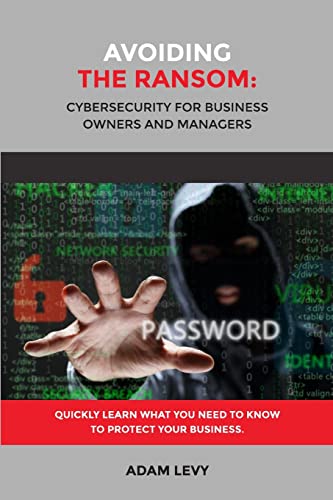 Imagen de archivo de Avoiding the Ransom: Cybersecurity for Business Owners and Managers a la venta por Lucky's Textbooks