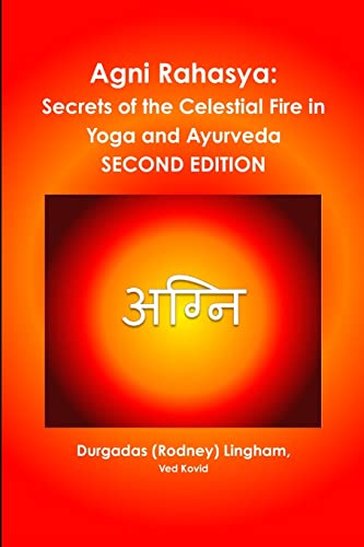 Beispielbild fr Agni Rahasya: Secrets of the Celestial Fire in Yoga and Ayurveda: SECOND EDITION zum Verkauf von Lucky's Textbooks