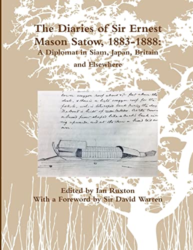 Beispielbild fr The Diaries of Sir Ernest Mason Satow, 1883-1888: A Diplomat In Siam, Japan, Britain and Elsewhere zum Verkauf von Lucky's Textbooks