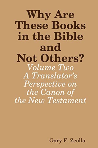 Beispielbild fr Why Are These Books in the Bible and Not Others? - Volume Two - A Translator?s Perspective on the Canon of the New Testament zum Verkauf von California Books