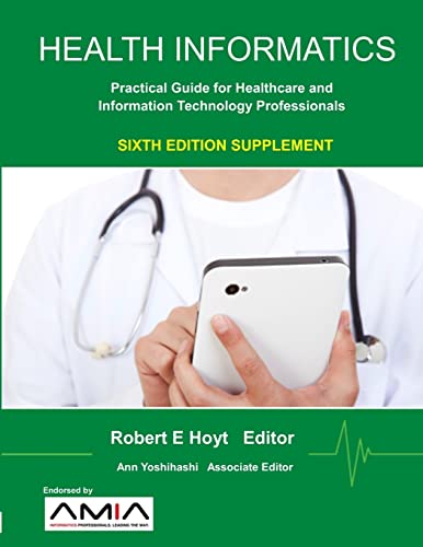 Stock image for Health Informatics Sixth Edition Supplement: Practical Guide for Healthcare and Information Technology Professionals for sale by BooksRun