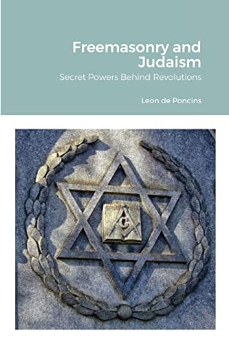 Stock image for Freemasonry and Judaism: Secret Powers Behind Revolutions for sale by GreatBookPrices