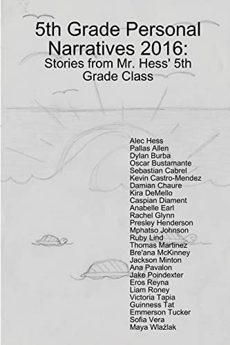 Stock image for 5th Grade Personal Narratives 2016: Stories from Mr. Hess' 5th Grade Class for sale by California Books