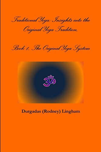 Beispielbild fr Traditional Yoga: Insights into the Original Yoga Tradition, Book 1, The Original Yoga System: Insights into the Original Yoga Tradition, Book 1, The Original Yoga System zum Verkauf von Lucky's Textbooks