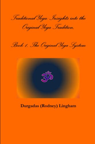 9781365532351: Traditional Yoga: Insights into the Original Yoga Tradition, Book 1, The Original Yoga System: Insights into the Original Yoga Tradition, Book 1, The Original Yoga System