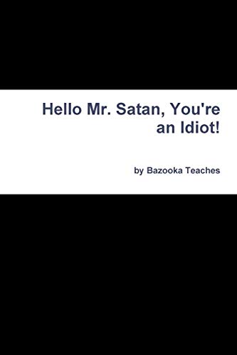 Imagen de archivo de Hello Mr. Satan, You're an Idiot! a la venta por Chiron Media