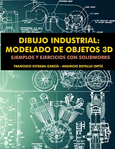 Stock image for Dibujo Industrial: Modelado de objetos en 3D (Spanish Edition) for sale by California Books