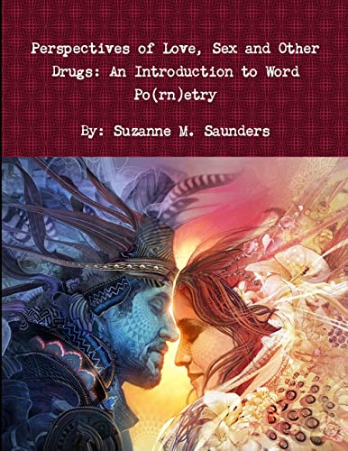 Imagen de archivo de Perspectives of Love, Sex and Other Drugs: An Introduction to Word Po(rn)etry a la venta por California Books