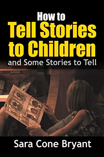 How To Tell Stories To Children And Some Stories To Tell Bryant how-to-tell-stories-to-children-and-some-stories-to-tell-bryant