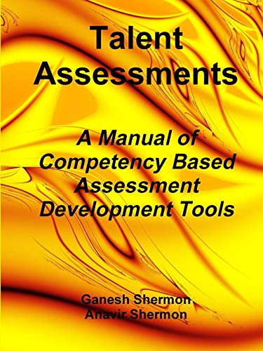Stock image for Talent Assessments - A Manual of Competency Based Assessment Development Tools for sale by Reuseabook