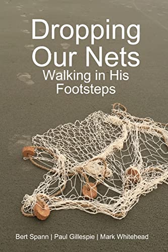 Stock image for Dropping Our Nets: Walking in His Footsteps for sale by California Books