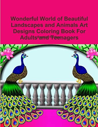 Stock image for Wonderful World of Beautiful Landscapes and Animals Art Designs Coloring Book For Adults and Teenagers [Soft Cover ] for sale by booksXpress