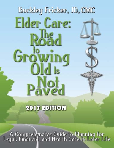 Stock image for Elder Care : The Road to Growing Old Is Not Paved 2017 for sale by Better World Books
