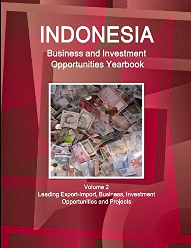 Stock image for Indonesia Business and Investment Opportunities Yearbook Volume 2 Leading Export-Import, Business, Investment Opportunities and Projects for sale by PBShop.store US