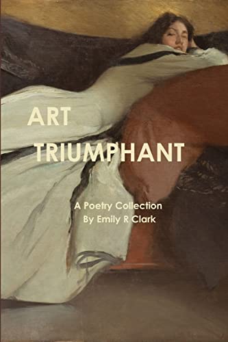 Stock image for ART TRIUMPHANT ~ A Poetry Collection for sale by BookEnds Bookstore & Curiosities