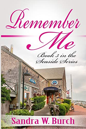 Imagen de archivo de Remember Me: Book 3 in the Seaside Series a la venta por Lucky's Textbooks