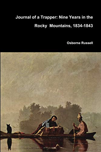 Beispielbild fr Journal of a Trapper: Nine Years in the Rocky Mountains, 1834-1843 zum Verkauf von Lucky's Textbooks