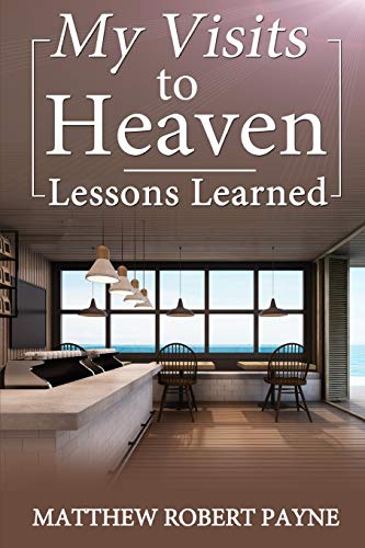 Stock image for My Visits to Heaven- Lessons Learned for sale by SecondSale