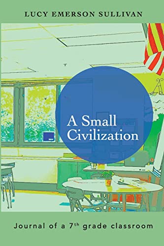 Stock image for A Small Civilization: Journal of a 7th grade classroom for sale by GF Books, Inc.
