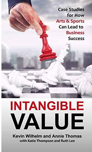 Stock image for Intangible Value: Case Studies for How Arts Sports Can Lead to Business Success for sale by Seattle Goodwill