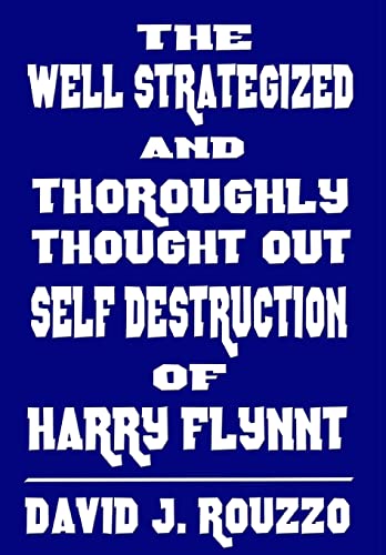 Imagen de archivo de The Well Strategized and Thoroughly Thought Out Self Destruction of Harry Flynnt a la venta por Lucky's Textbooks